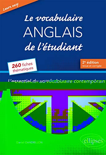 Le vocabulaire anglais de l'étudiant : l'essentiel du vocabulaire contemporain : 260 fiches thématiq