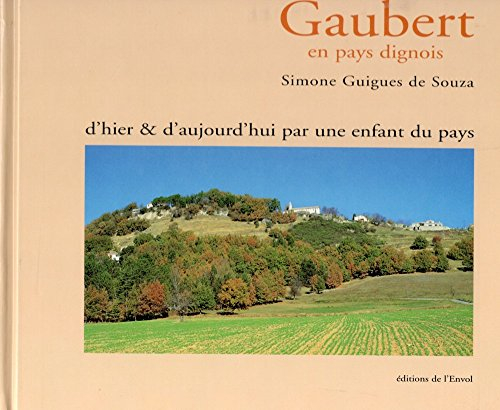 Gaubert en pays dignois : d'hier et d'aujourd'hui par une enfant du pays