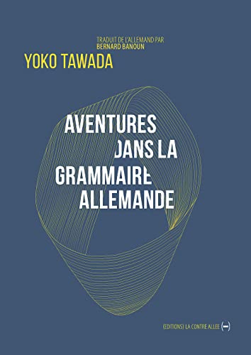 Aventures dans la grammaire allemande : et autres poèmes. Abenteuer der deutschen Grammatik