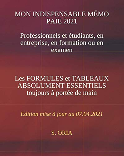 MON INDISPENSABLE MEMO PAIE 2021: LES FORMULES ET TABLEAUX ESSENTIELS toujours à portée de main