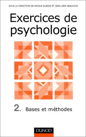 Exercices de psychologie. Vol. 2. Bases et méthodes