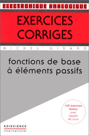 Exercices corrigés, tome 1 : Fonctions de base à éléments passifs