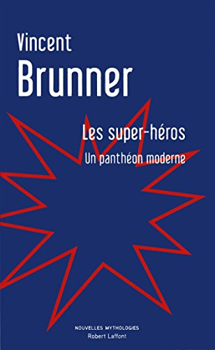 Les super-héros : un panthéon moderne : essai