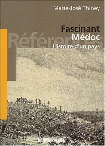 Fascinant Médoc : histoire d'un pays