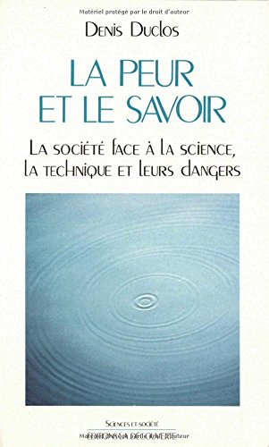 La Peur et le savoir : la société face à la science, la technique et leurs dangers