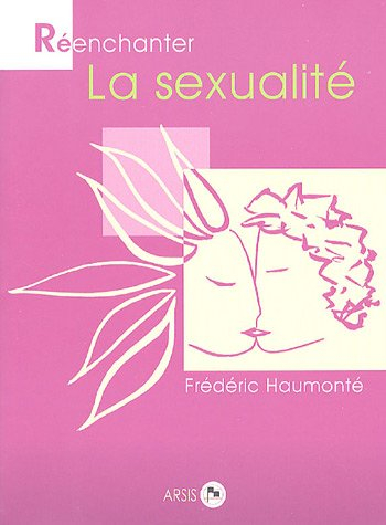 Réenchanter la sexualité