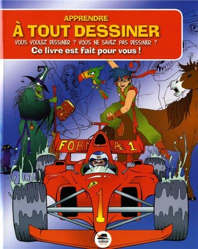 Apprendre à tout dessiner : vous voulez dessiner ? Vous ne savez pas dessiner ? Ce livre est fait po