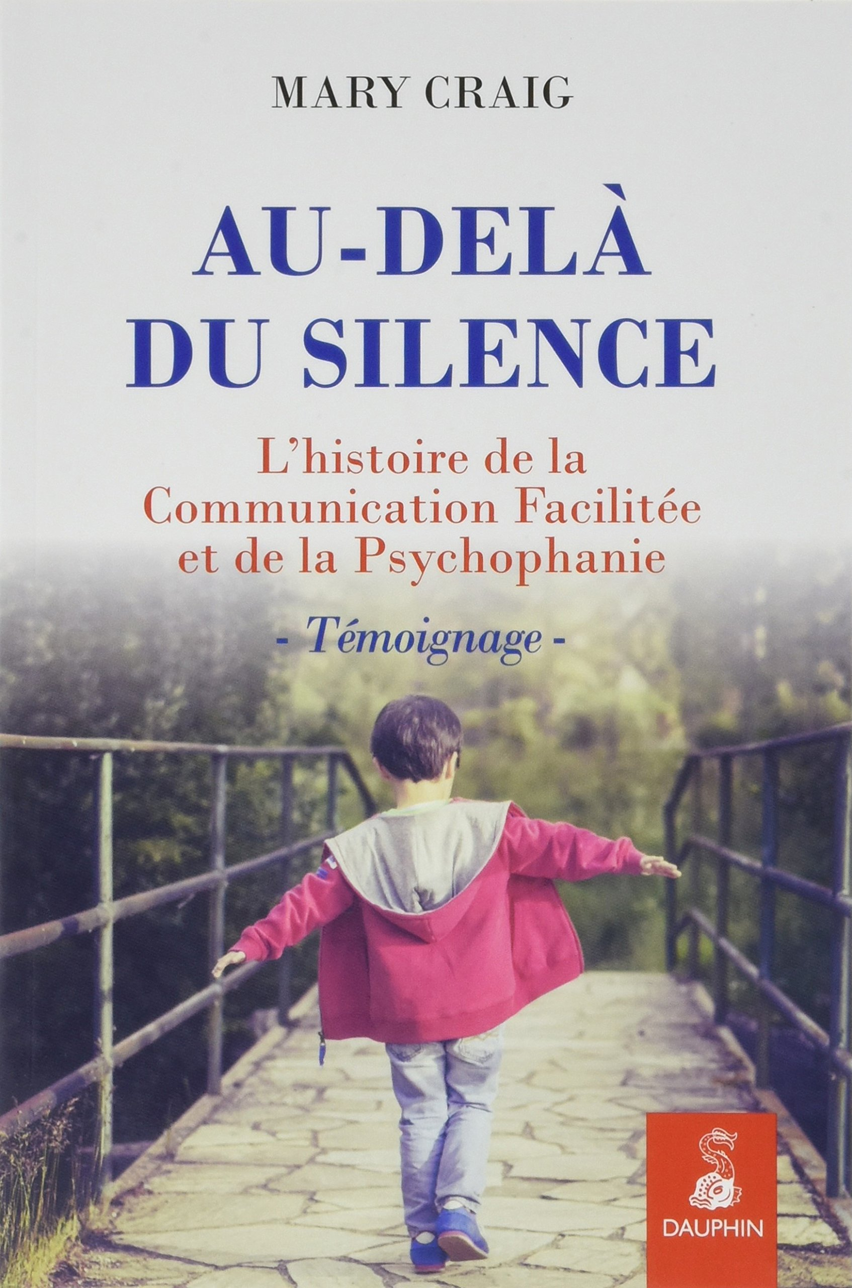 Au-delà du silence : l'histoire de la communication facilitée et de la psychophanie : témoignage