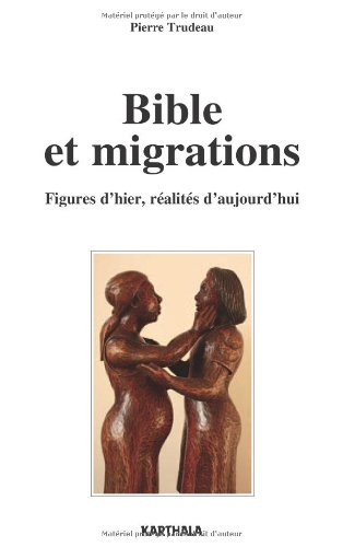 Bible et migrations : figures d'hier, réalités d'aujourd'hui