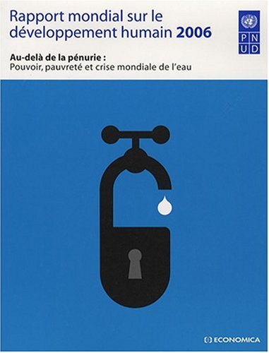 Rapport mondial sur le développement humain 2006 : au-delà de la pénurie : pouvoir, pauvreté et cris