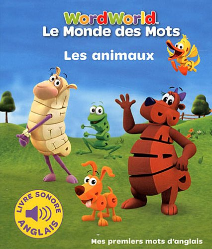 Le monde des mots. Les animaux : mes premiers mots d'anglais. Word World. Les animaux : mes premiers