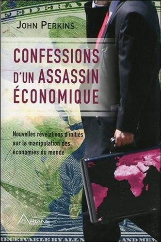 Confessions d'un assassin économique : nouvelles révélations d'initiés sur la manipulation des écono