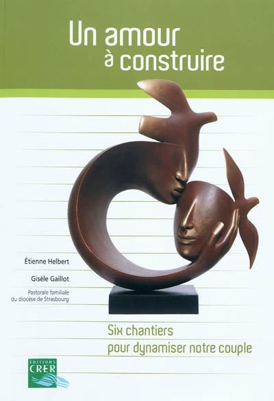 Un amour à construire : six chantiers pour dynamiser notre couple