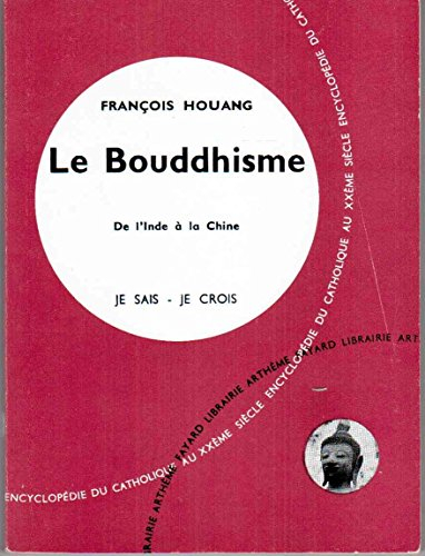 je sais-je crois: le bouddhisme de l'inde a la chine 145