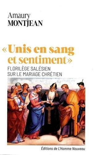 Unis en sang et sentiment : florilège salésien sur le mariage chrétien