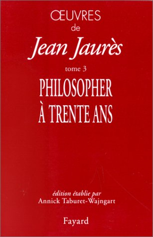 Oeuvres de Jean Jaurès. Vol. 3. Philosopher à 30 ans