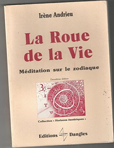 La Roue de la vie : méditation sur le zodiaque