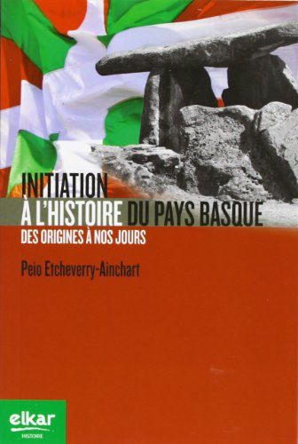 Initiation à l'histoire du Pays basque des origines à nos jours