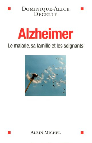 Alzheimer : le malade, sa famille et les soignants