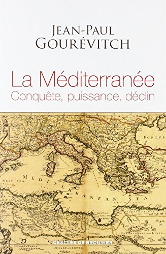 La Méditerranée : conquête, puissance, déclin