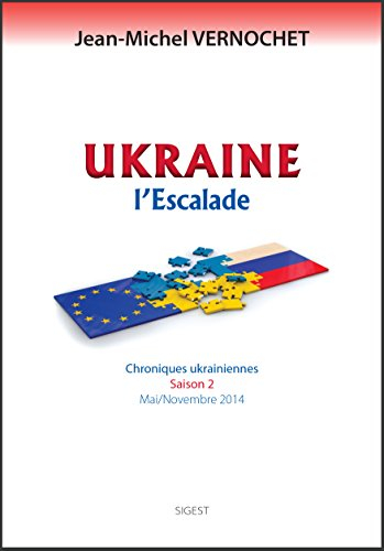 Ukraine, l'escalade : chroniques ukrainiennes, saison 2 : mai-novembre 2014