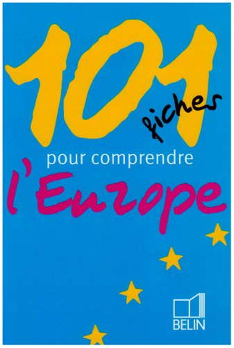 101 fiches pour comprendre l'Europe