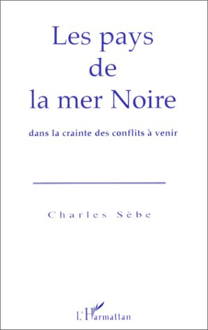 Les pays de la mer Noire : dans la crainte des conflits à venir