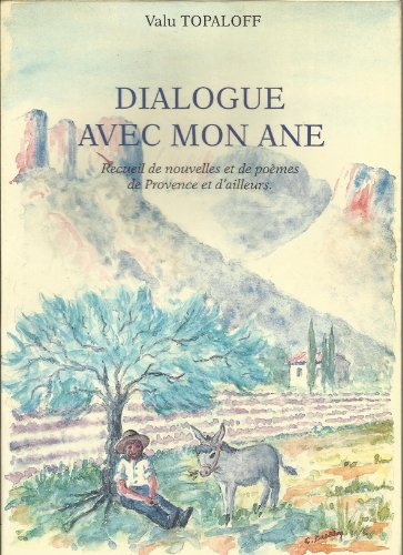 Dialogue avec mon âne : recueil de nouvelles et de poèmes de Provence et d'ailleurs