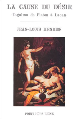 La Cause du désir : l'agalma de Platon à Lacan