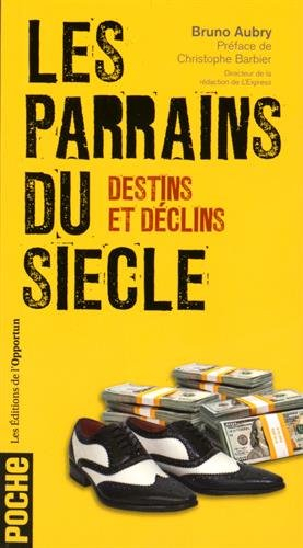 Les parrains du siècle : destins et déclins