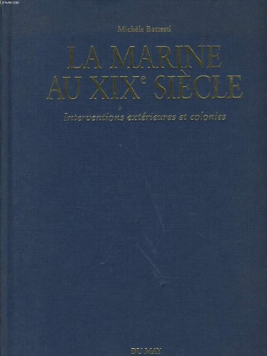 La Marine au XIXe siècle : interventions extérieures et colonies