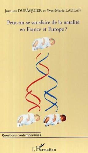 Peut-on se satisfaire de la natalité en France et Europe ? : actes du colloque, Paris, Fondation Sin