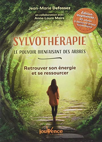 Sylvothérapie : le pouvoir bienfaisant des arbres : retrouver son énergie et se ressourcer