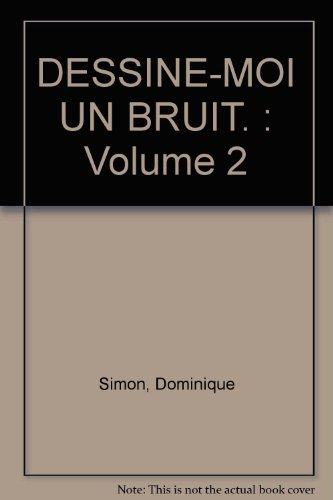 Dessine-moi un bruit. Vol. 2