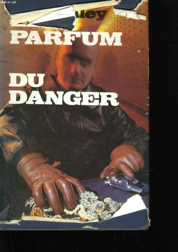 le parfum du danger.
