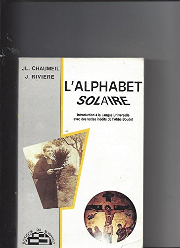 l'alphabet solaire : introduction à la langue universelle avec des textes inédits de l'abbé boudet