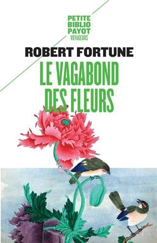 Le vagabond des fleurs : trois années dans la Chine du thé, de l'opium et des fleurs