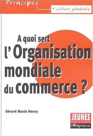 A quoi sert l'Organisation mondiale du commerce ?
