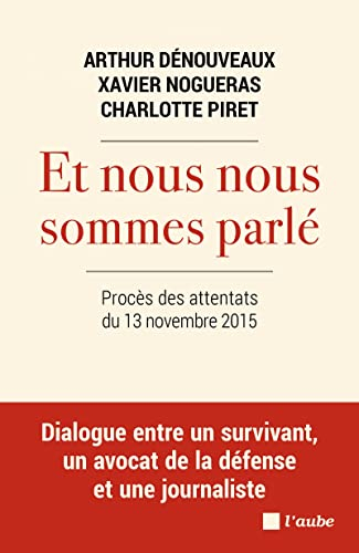 Et nous nous sommes parlé : procès des attentats du 13 novembre 2015 : dialogue entre un survivant, 