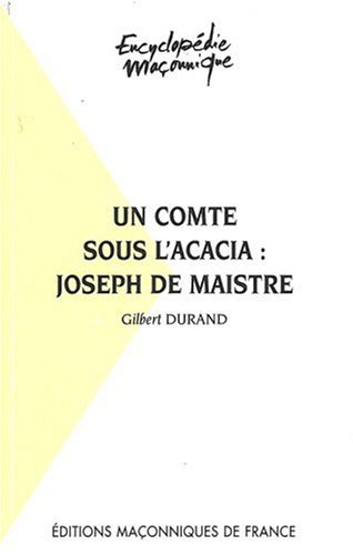 Un comte sous l'acacia : Joseph de Maistre