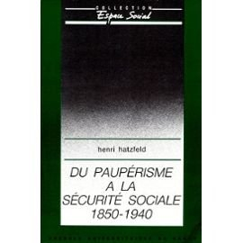 Du paupérisme à la Sécurité sociale : 1850-1940, essai sur les origines de la Sécurité sociale en Fr