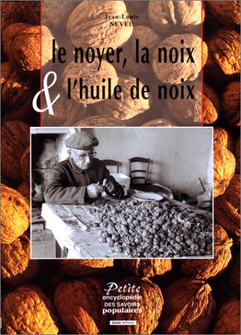 Noyer, la noix et l'huile de noix