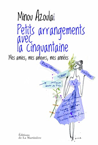 Petits arrangements avec la cinquantaine : mes amies, mes amours, mes années