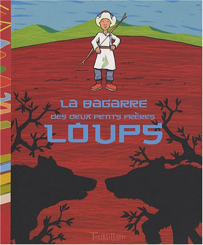 La bagarre des deux petits frères loups : conte de Mongolie