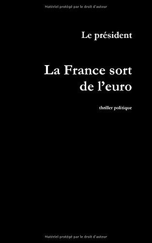 la france sort de l'euro : thriller politique
