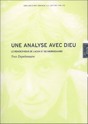 Une analyse avec Dieu : le rendez-vous de Lacan et de Kierkegaard