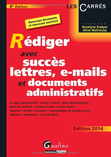 Rédiger avec succès lettres, e-mails et documents administratifs : le style administratif, lettre, e