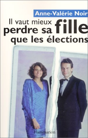 Il vaut mieux perdre sa fille que les élections