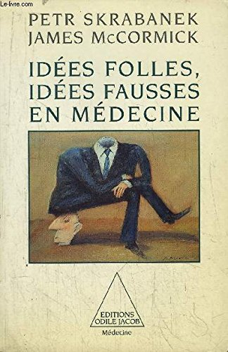 Idées folles, idées fausses en médecine