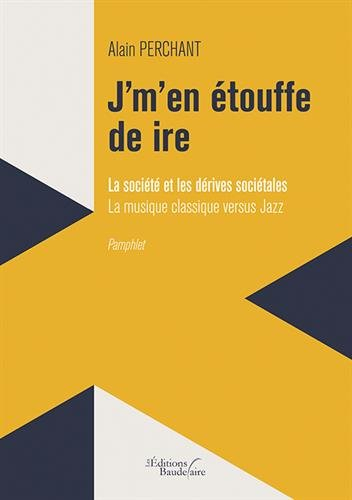 J'm'en étouffe de ire : La société et les dérives sociétales. La musique classique versus Jazz